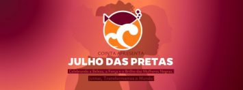 Em ação inédita, Cointa adere à campanha Julho das Pretas e vai lançar série de vídeos de mulheres negras de sucesso